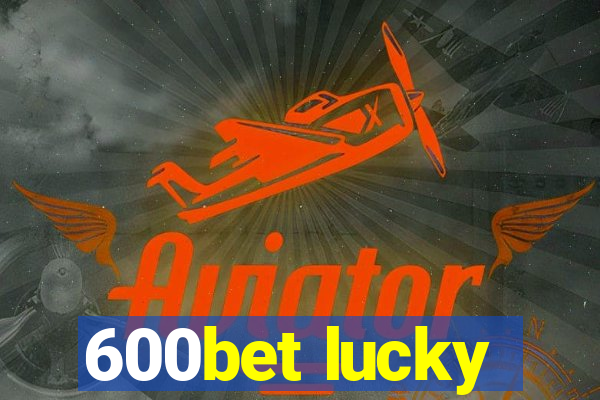 600bet lucky